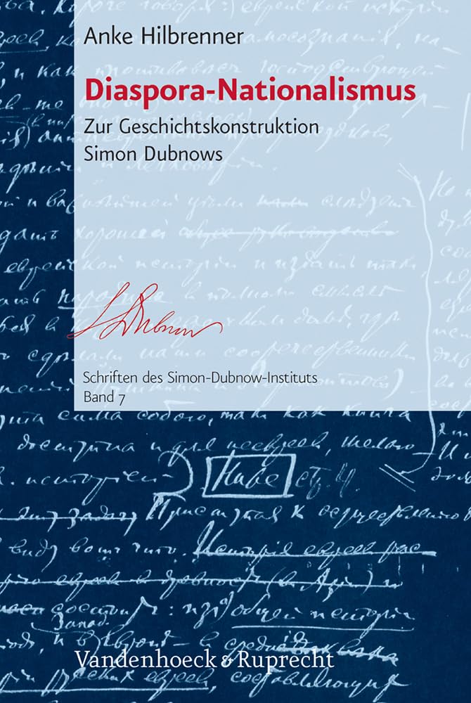 Diaspora-Nationalismus: Zur Geschichtskonstruktion Simon Dubnows (Schriften des Simon-Dubnow-Instituts, Band 7) Business & Technology