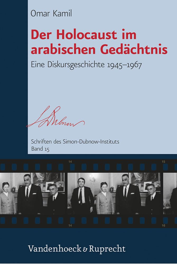 Der Holocaust im arabischen Gedächtnis: Eine Diskursgeschichte 1945–1967 (Schriften des Simon-Dubnow-Instituts, Band 15) Social Sciences