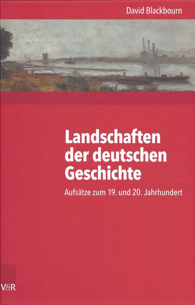 Landschaften der deutschen Geschichte: Aufsätze zum 19. und 20. Jahrhundert (Kritische Studien zur Geschichtswissenschaft) Business & Technology