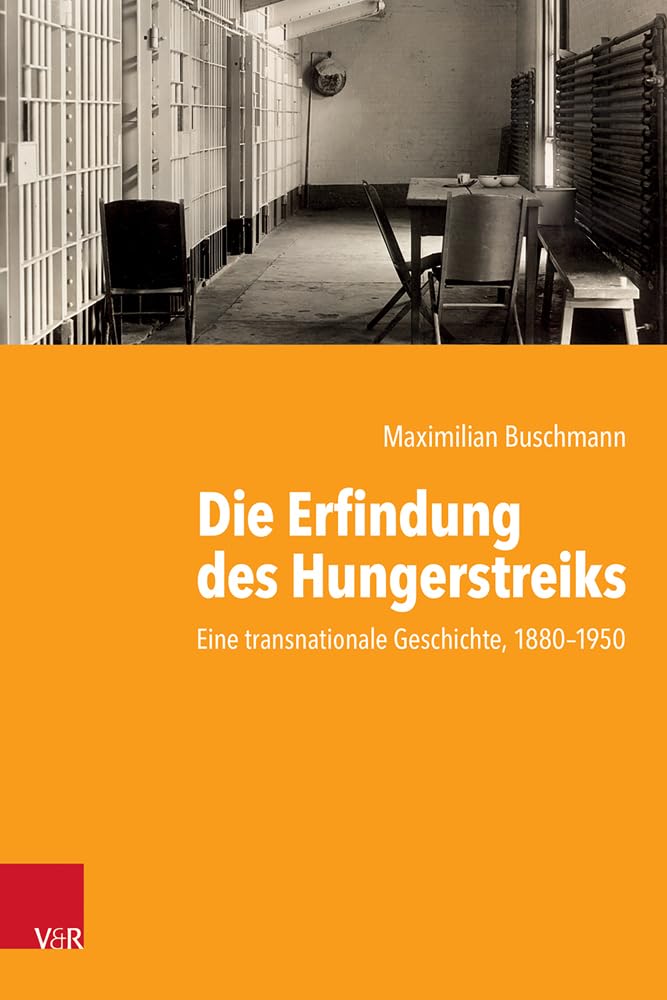 Die Erfindung des Hungerstreiks: Eine transnationale Geschichte, 1880–1950 (Kritische Studien zur Geschichtswissenschaft) Books