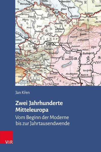 Zwei Jahrhunderte Mitteleuropa: Vom Beginn der Moderne bis zur Jahrtausendwende (Veröffentlichungen des Collegium Carolinum) Politics & History