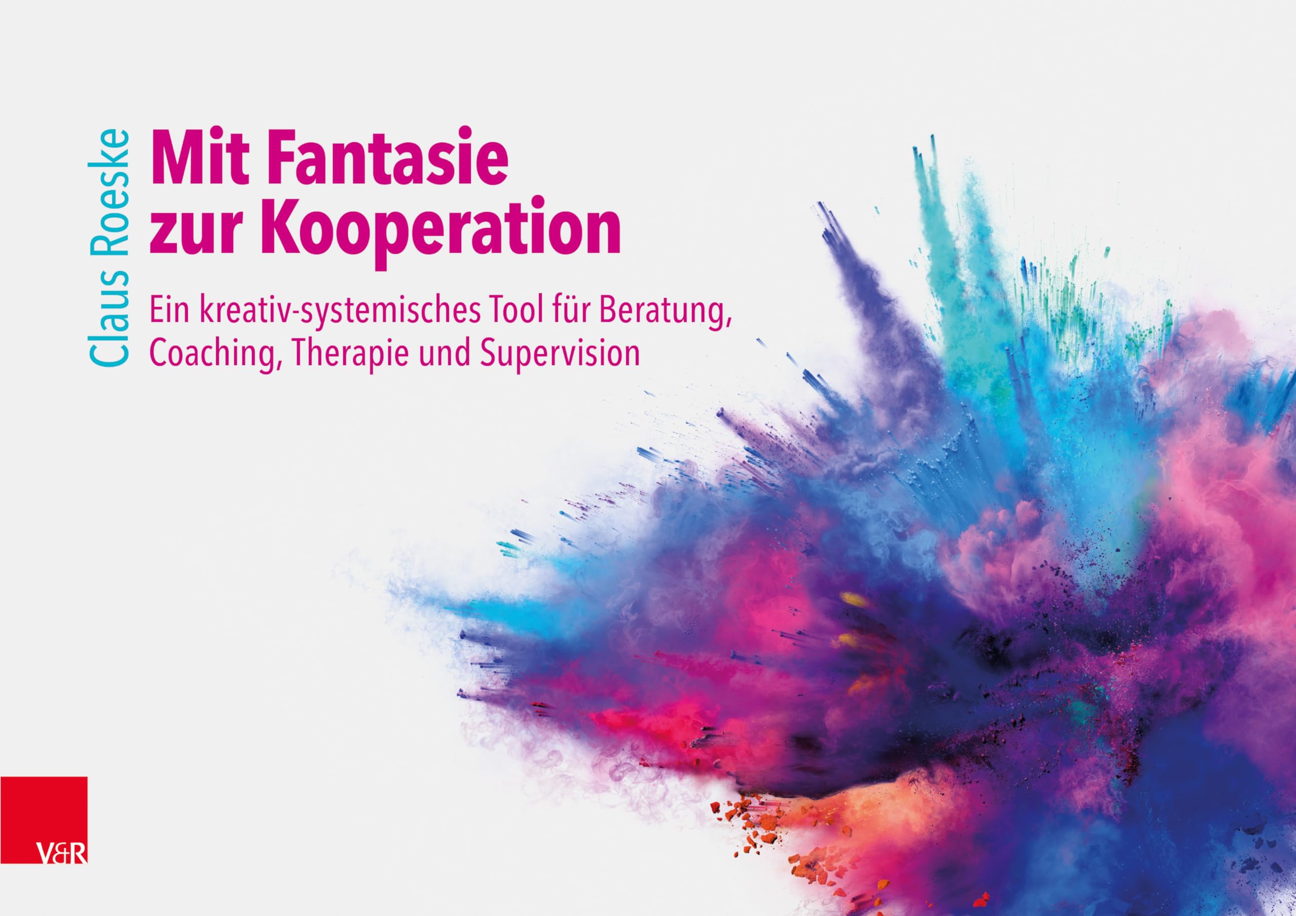 Mit Fantasie zur Kooperation: Ein kreativ-systemisches Tool für Beratung, Coaching, Therapie und Supervision Medicine