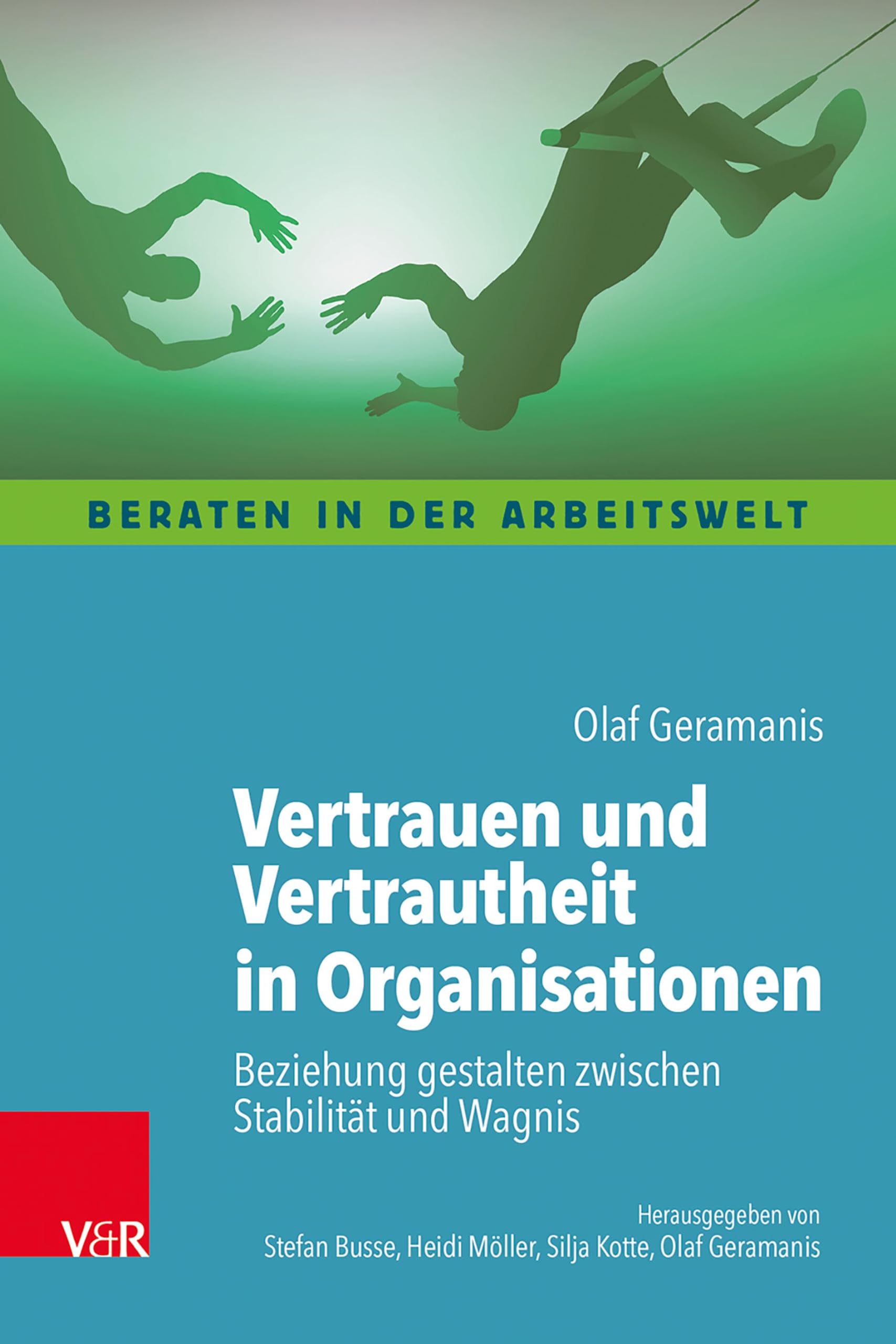 Vertrauen und Vertrautheit in Organisationen: Beziehung gestalten zwischen Stabilität und Wagnis (Beraten in der Arbeitswelt) Medicine
