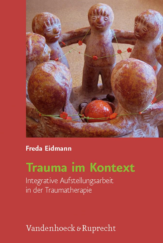 Trauma im Kontext: Integrative Aufstellungsarbeit in der Traumatherapie Medicine