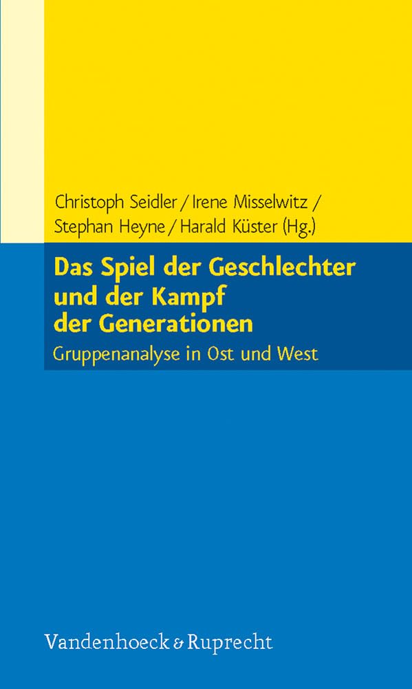 Das Spiel Der Geschlechter Und Der Kampf Der Generationen: Gruppenanalyse in Ost Und West book