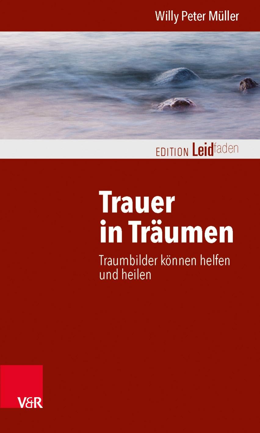 Trauer in Träumen: Traumbilder können helfen und heilen (Edition Leidfaden) (Edition Leidfaden – Begleiten bei Krisen, Leid, Trauer) Medicine