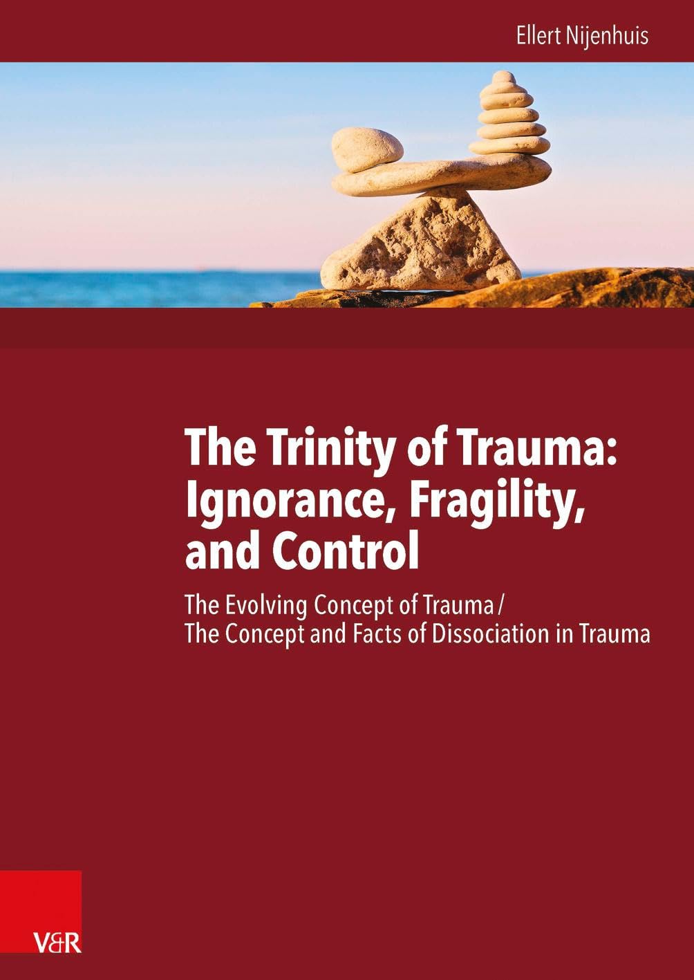 The Trinity of Trauma: Ignorance, Fragility, and Control: the Evolving Concept of Trauma / the Concept and Facts of Dissociation in Trauma book