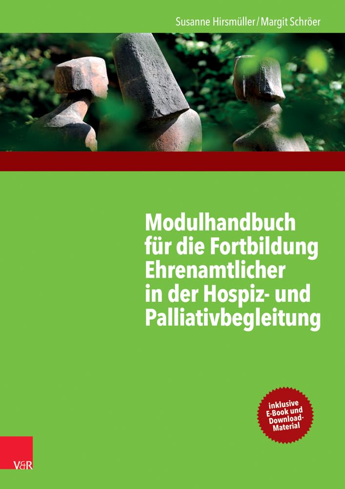Modulhandbuch für die Fortbildung Ehrenamtlicher in der Hospiz- und Palliativbegleitung 1: Mit einem Geleitwort von Monika Müller Medicine