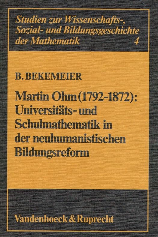 Martin Ohm (1792-1872): Universitäts- und Schulmathematik in der neuhumanistischen Bildungsreform Books