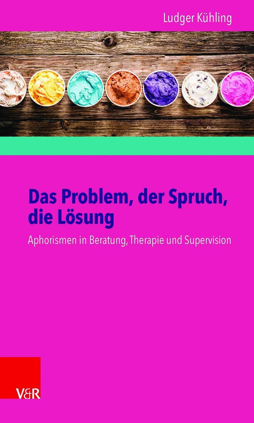 Das Problem, der Spruch, die Lösung: Aphorismen in Beratung, Therapie und Supervision Psychology