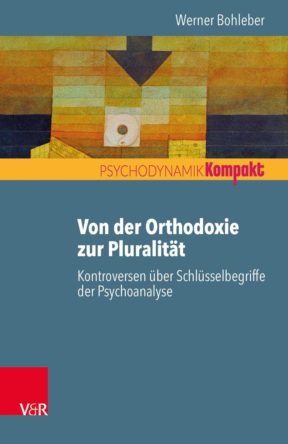 Von der Orthodoxie zur Pluralität - Kontroversen über Schlüsselbegriffe der Psychoanalyse Psychology