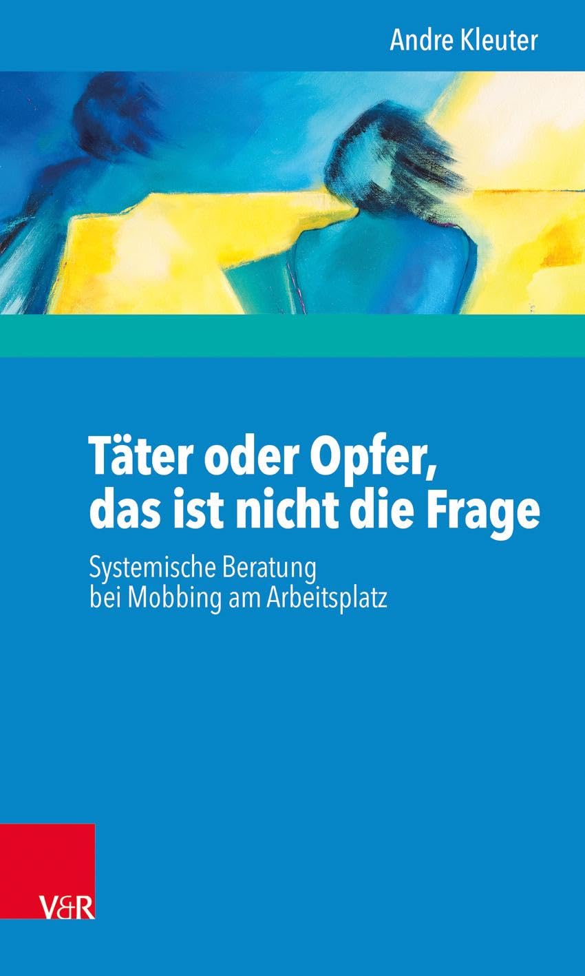 Täter oder Opfer, das ist nicht die Frage: Systemische Beratung bei Mobbing am Arbeitsplatz Medicine