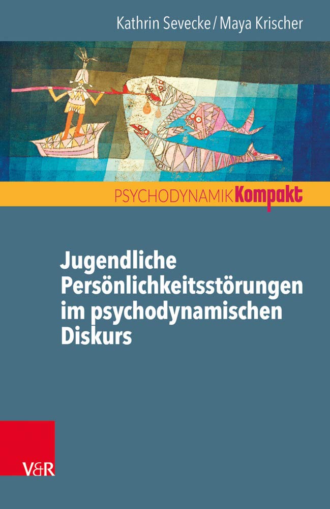 Jugendliche Persönlichkeitsstörungen im psychodynamischen Diskurs (Psychodynamik kompakt) Medicine