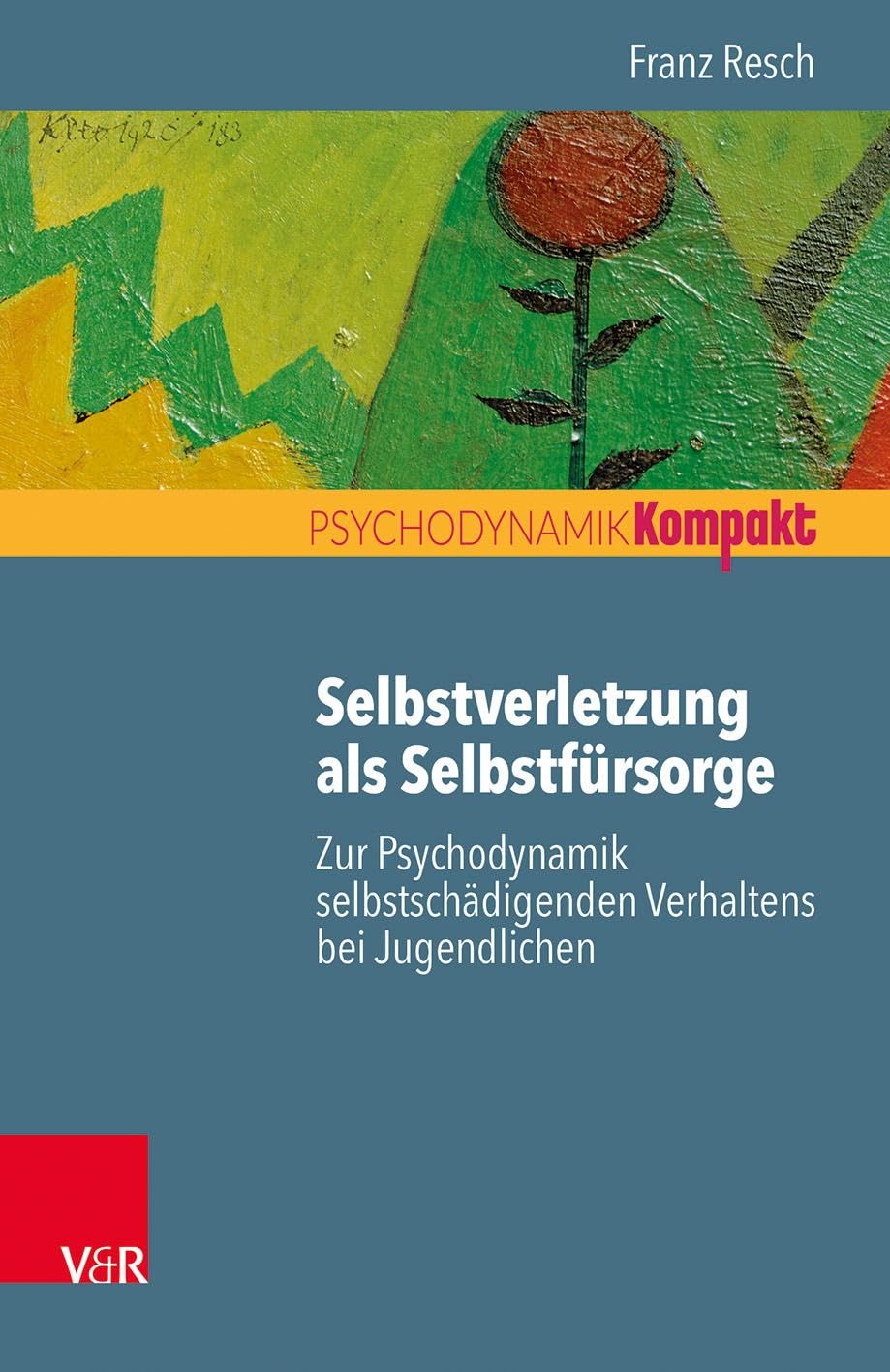 Selbstverletzung als Selbstfürsorge: Zur Psychodynamik selbstschädigenden Verhaltens bei Jugendlichen (Psychodynamik kompakt) Medicine