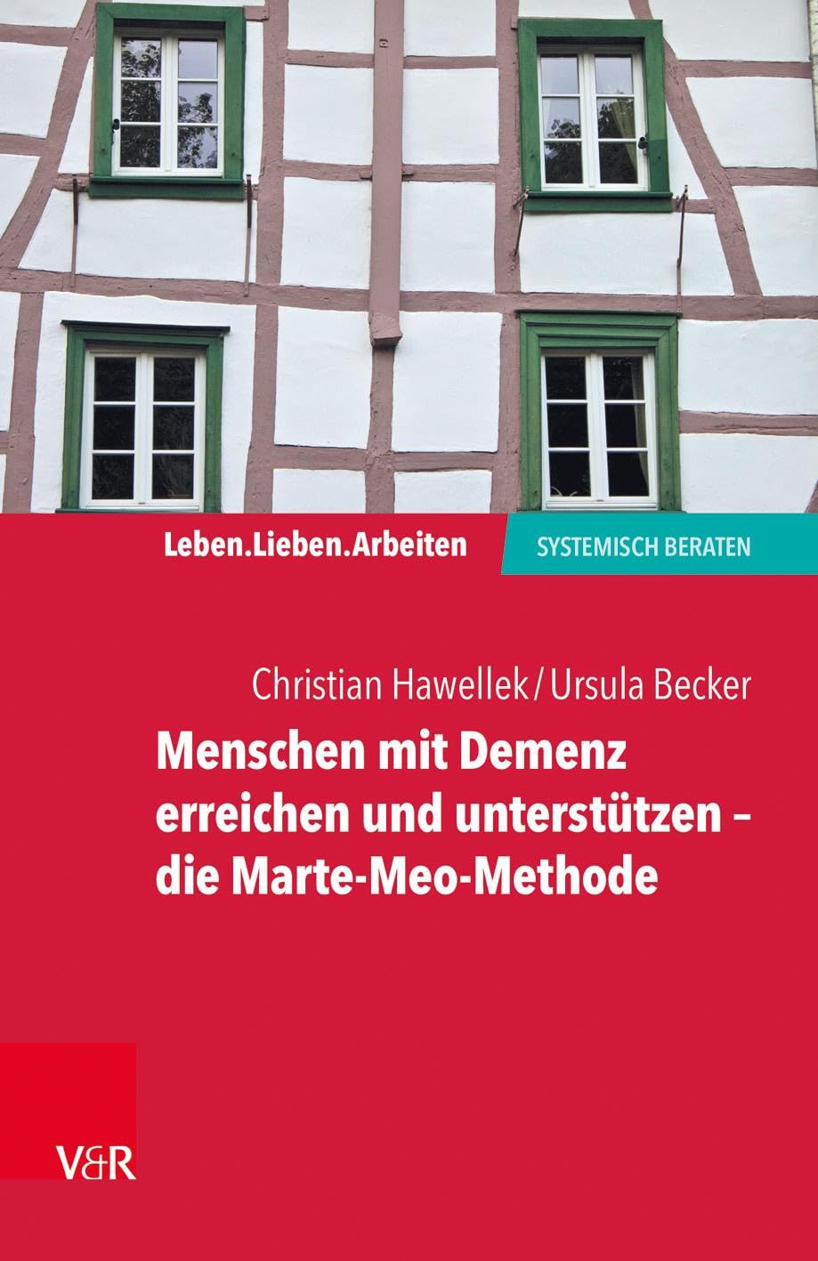 Menschen mit Demenz erreichen und unterstützen - die Marte-Meo-Methode (Leben. Lieben. Arbeiten: systemisch beraten) Medicine