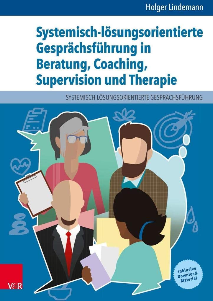 Systemisch-lösungsorientierte Gesprächsführung in Beratung, Coaching, Supervision und Therapie: Ein Lehr-, Lern- und Arbeitsbuch für Ausbildung und Praxis Medicine
