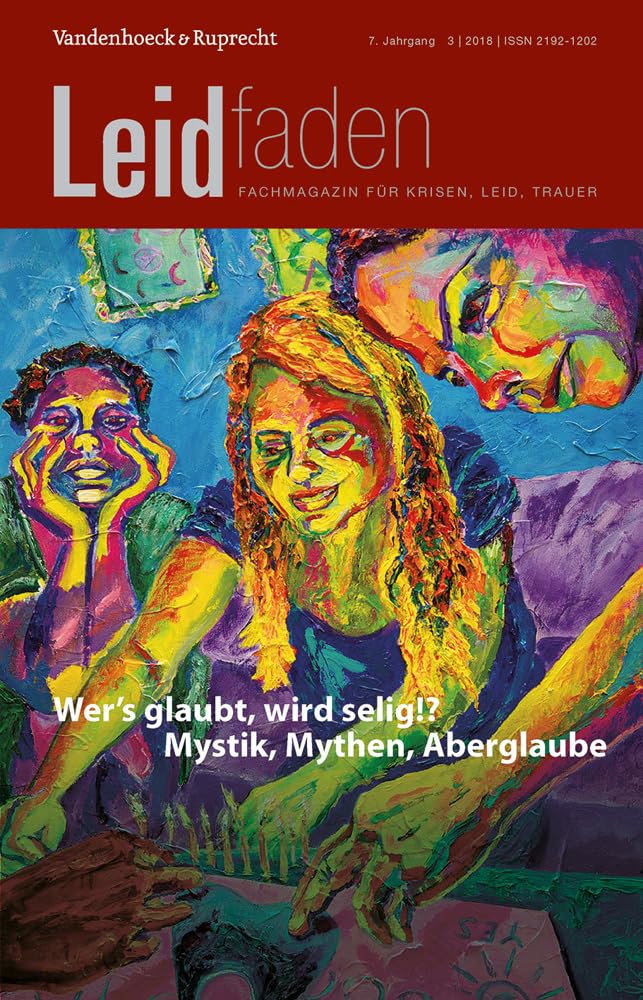Wer's glaubt, wird selig!? Mystik, Mythen, Aberglaube: Leidfaden 2018 Heft 3 Film, Art & Culture