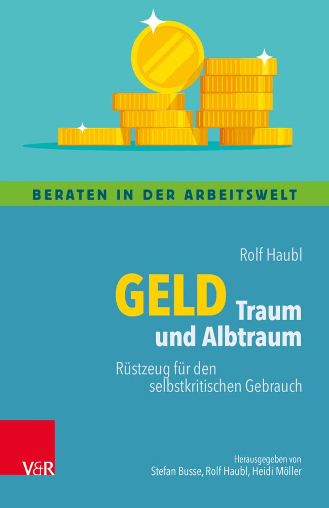 Geld - Traum und Albtraum: Rüstzeug für den selbstkritischen Gebrauch (Beraten in der Arbeitswelt) Medicine