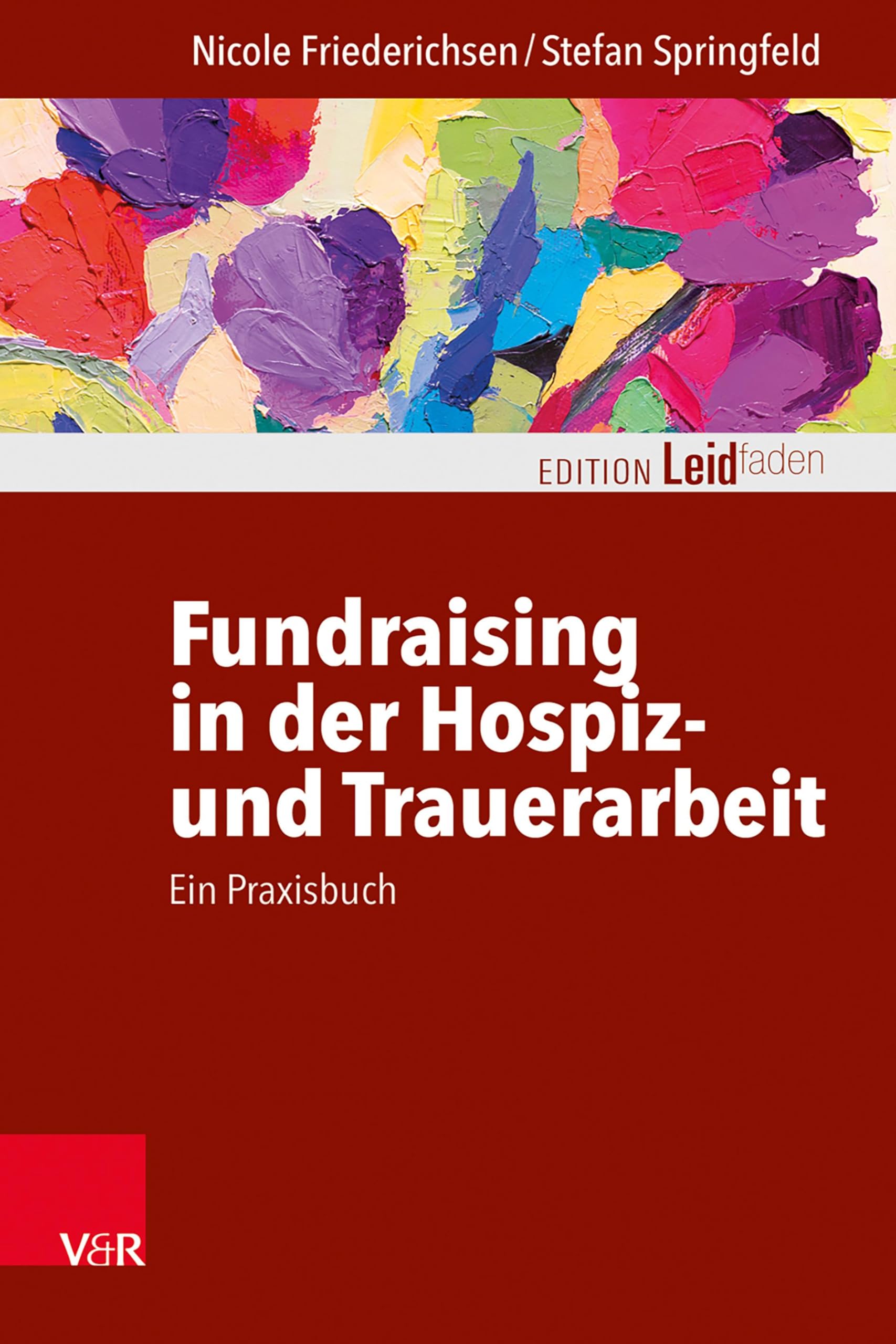 Fundraising in der Hospiz- und Trauerarbeit - ein Praxisbuch Medicine