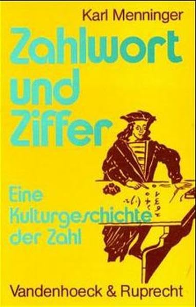 Zahlwort und Ziffer: Eine Kulturgeschichte der Zahl. Band I: Zählreihe und Zahlsprache. Band II: Zahlschrift und Rechnen (Abhandl.d.akad.der Wissensch. Phil.-hist.klasse 3.folge) Politics & History