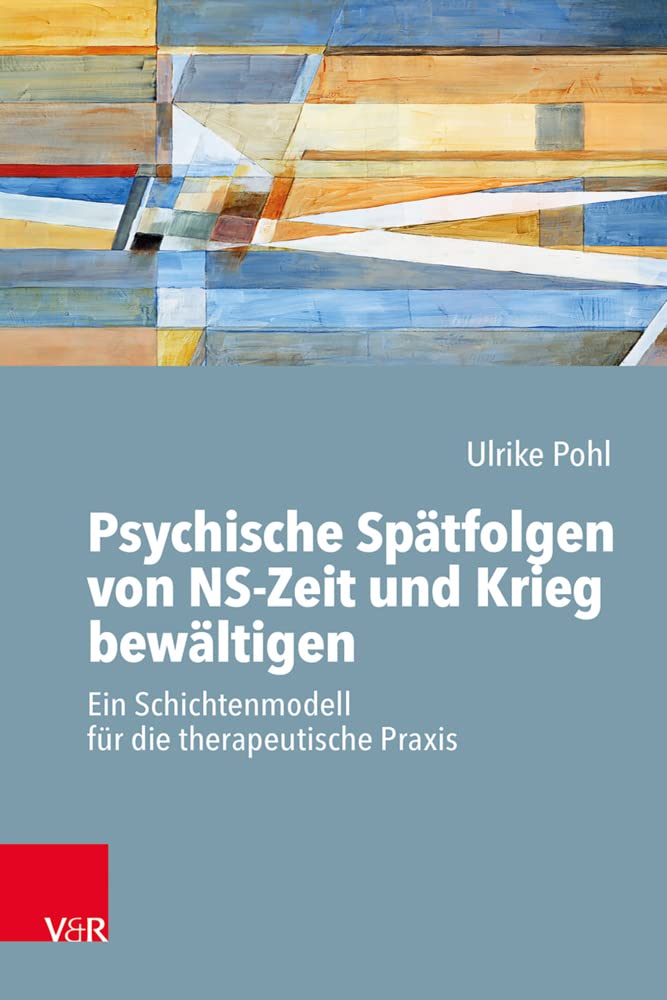 Psychische Spätfolgen von NS-Zeit und Krieg bewältigen: Ein Schichtenmodell für die therapeutische Praxis Medicine