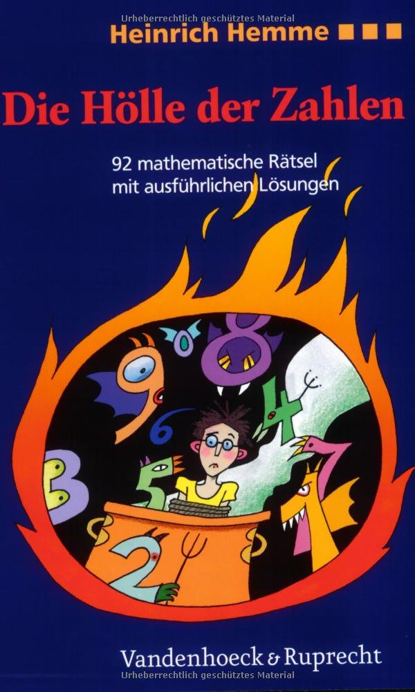 Die Hölle der Zahlen: 92 mathematische Rätsel mit ausführlichen Lösungen Mathematics