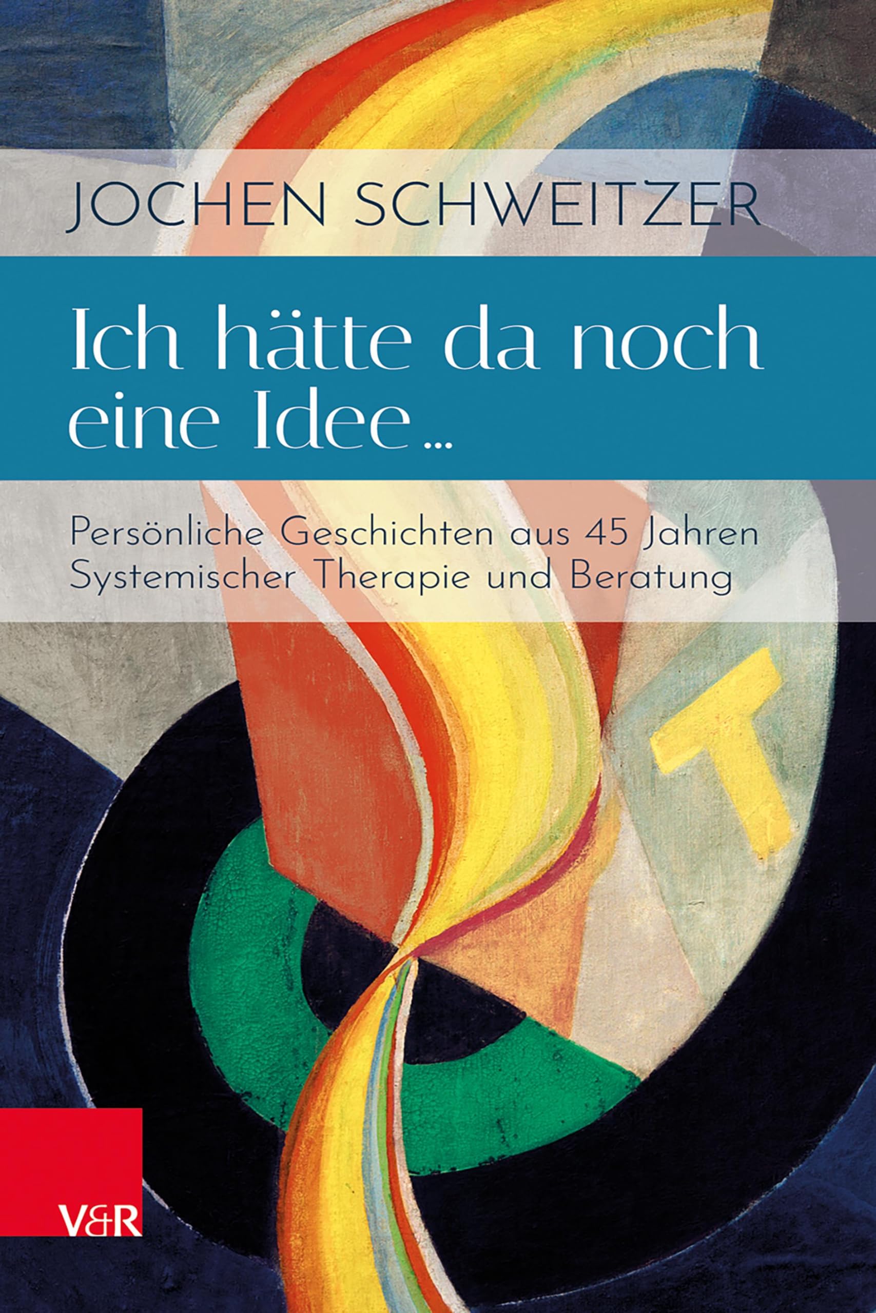 Ich hätte da noch eine Idee …: Persönliche Geschichten aus 45 Jahren Systemischer Therapie und Beratung Science