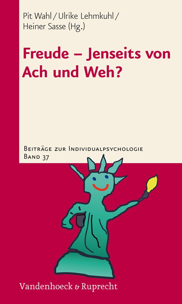 Freude - Jenseits von Ach und Weh? (Beiträge zur Individualpsychologie, Band 37) Psychology
