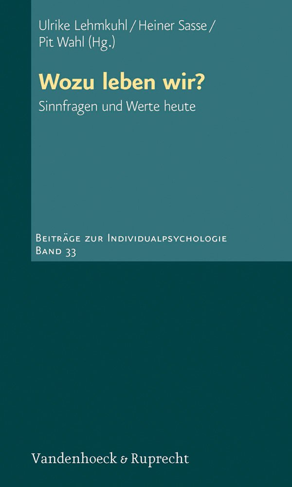 Wozu leben wir? Sinnfragen und Werte heute. Beiträge zur Individualpsychologie Psychology