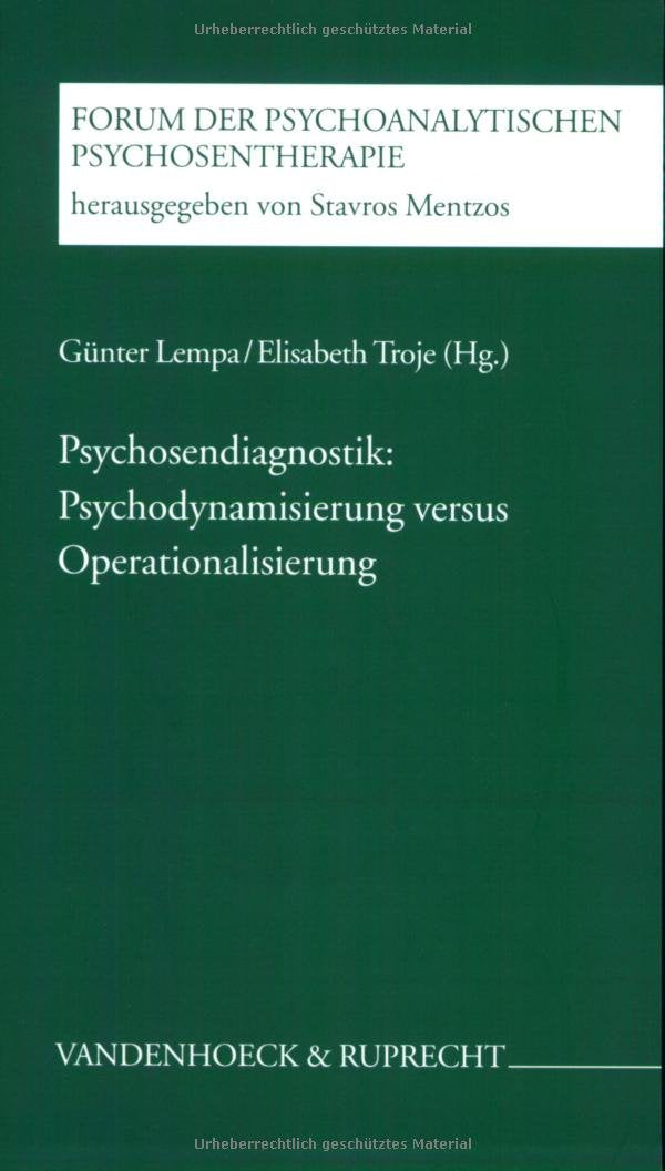 Psychosendiagnostik: Psychodynamisierung versus Operationalisierung (Forum der Psychoanalytischen Psychosentherapie: Schriftenreihe des Frankfurter Psychoseprojektes e.V. (FPP)) Psychology