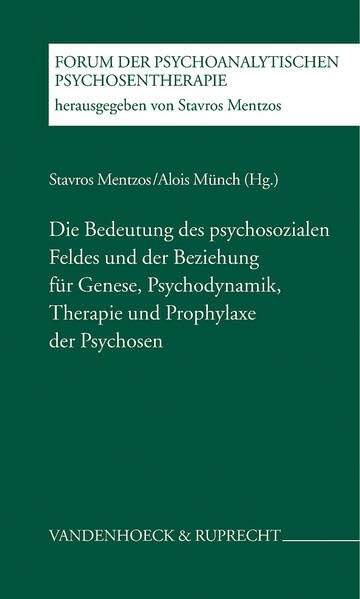 Die Bedeutung des psychosozialen Feldes und der Beziehung für Genese, Psychodynamik, Therapie und Prophylaxe der Psychosen: . Feldes Hg. Mentzos/Münch ... des Frankfurter Psychoseprojektes e.V. (FPP)) Psychology