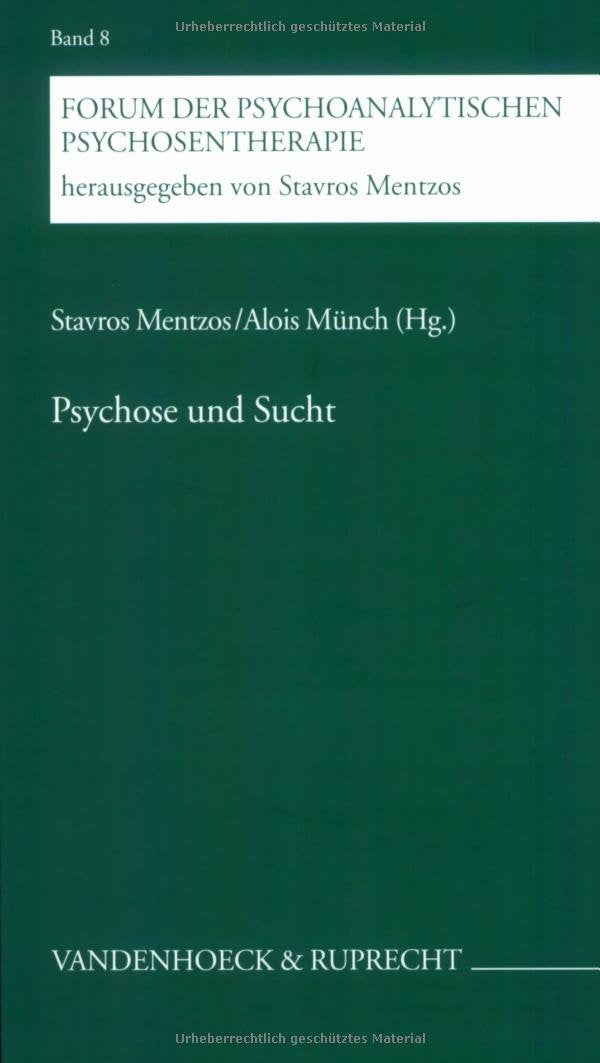 Psychose und Sucht (Forum der Psychoanalytischen Psychosentherapie: Schriftenreihe des Frankfurter Psychoseprojektes e.V. (FPP)) Health, Nutrition & Fitness