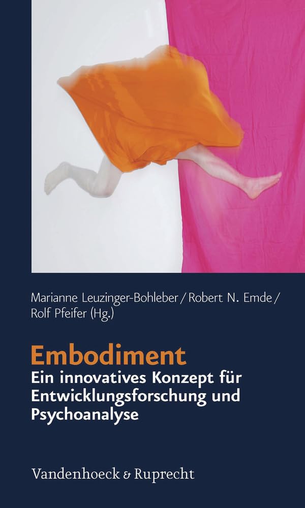 Embodiment - ein innovatives Konzept für Entwicklungsforschung und Psychoanalyse (Schriften des Sigmund-Freud-Instituts. Reihe 2: Psychoanalyse im ... des Unheimlichen Hg. Gehrig/Herding, Band 17) Medicine