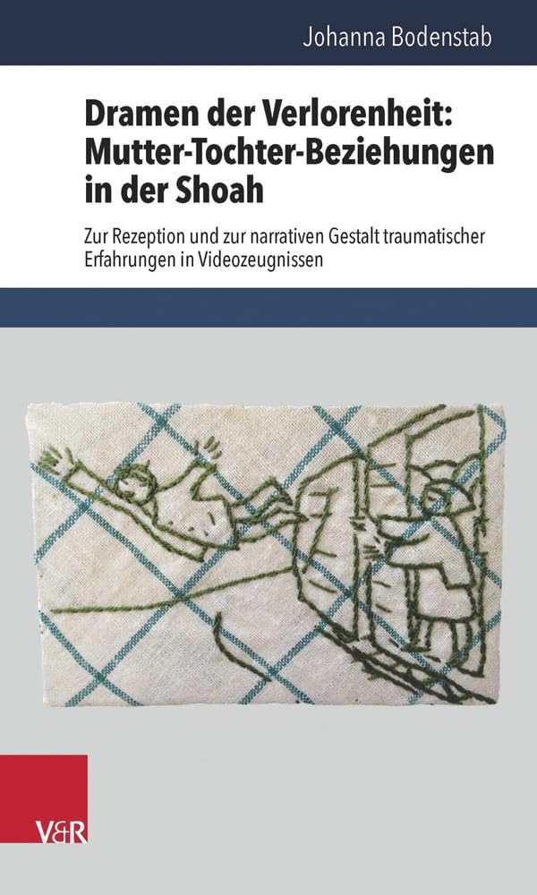Dramen der Verlorenheit: Mutter-Tochter-Beziehungen in der Shoah: Zur Rezeption und zur narrativen Gestalt traumatischer Erfahrungen in ... Reihe 2: ... des Unheimlichen Hg. Gehrig/Herding, Band 19) German history
