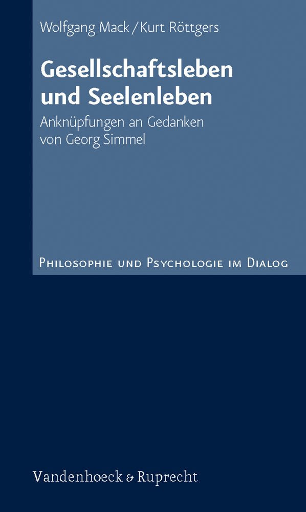 Gesellschaftsleben und Seelenleben: Anknüpfungen an Gedanken von Georg Simmel (Philosophie und Psychologie im Dialog, Band 1) Science Books