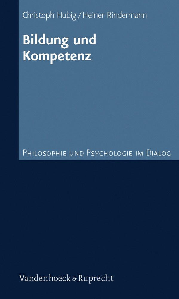Bildung und Kompetenz (Philosophie und Psychologie im Dialog, Band 6) Philosophy