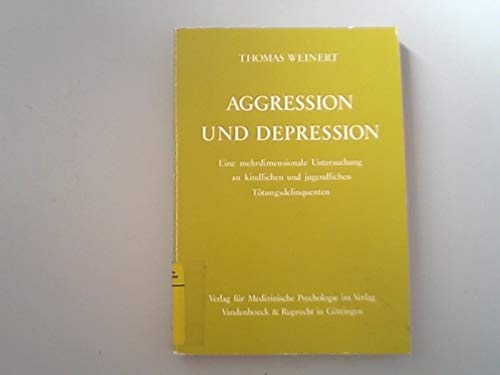 Aggression und Depression: Eine mehrdimensionale Untersuchung an kindlichen und jugendlichen Tötungsdelinquenten Medicine