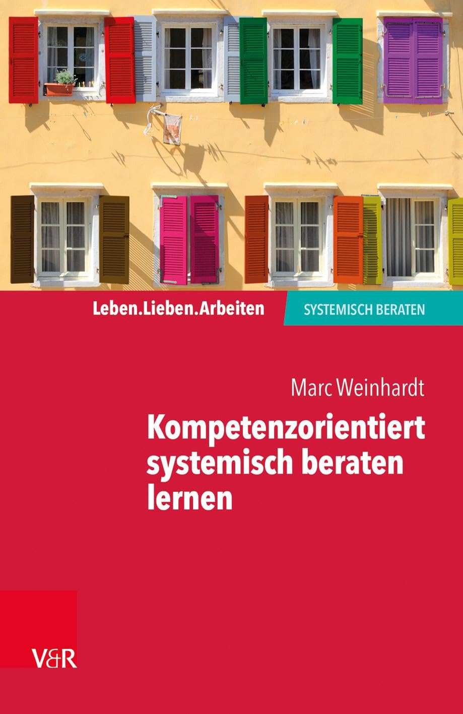 Kompetenzorientiert systemisch beraten lernen: Gebrauchsanweisung für die eigene Professionalisierung (Leben. Lieben. Arbeiten: systemisch beraten) Medicine