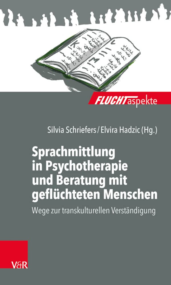 Sprachmittlung in Psychotherapie und Beratung mit geflüchteten Menschen: Wege zur transkulturellen Verständigung (Fluchtaspekte: Geflüchtete Menschen psychosozial unterstützen und begleiten) Books