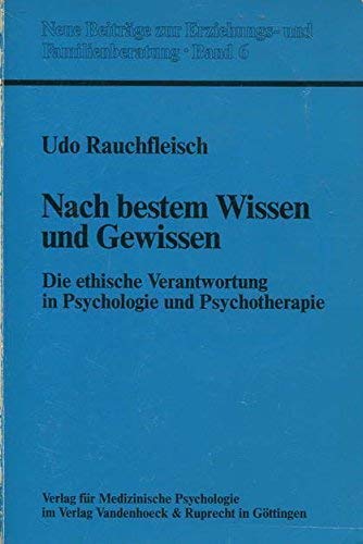 Nach bestem Wissen und Gewissen.: Die ethische Verantwortung in Psychologie und Psychotherapie Psychology