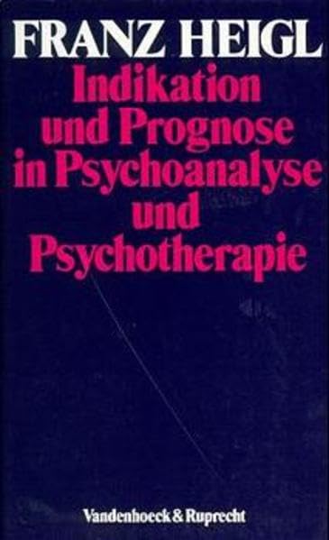 Indikation und Prognose in Psychoanalyse und Psychotherapie: Für die Praxis des Arztes, Psychotherapeuten und klinischen Psychologen (Abhandl.d.akad.der Wissensch. Phil.-hist.klasse 3.folge) Psychology
