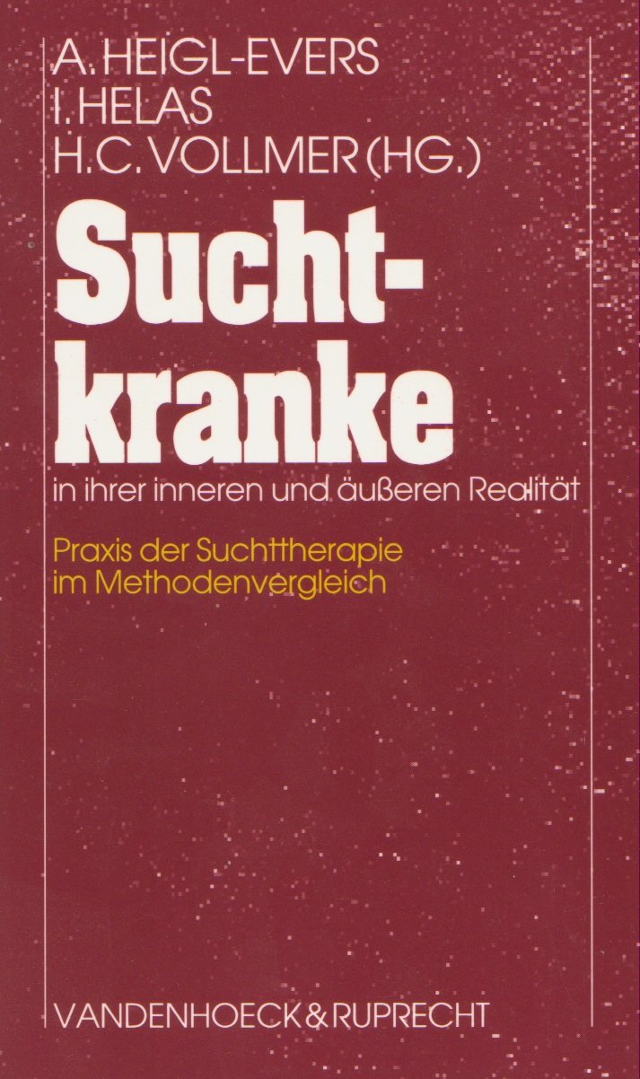 Suchtkranke in ihrer inneren und äußeren Realität: Praxis der Suchttherapie im Methodenvergleich Psychology