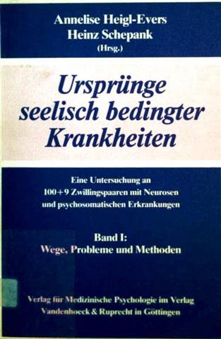Ursprünge seelisch bedingter Krankheiten: Eine Untersuchung an 100 + 9 Zwillingspaaren mit Neurosen und Psychosomatischen Erkrankungen Wege. Probleme und Methoden. Bd.1 Wege fr.Prs Psychology