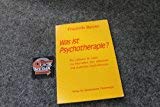 Was ist Psychotherapie?: Ein Leitfaden für Laien zur Information über ambulante und stationäre Psychotherapie Psychology