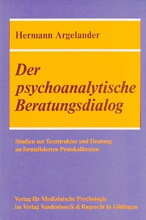 Der psychoanalytische Beratungsdialog: Studien zur Textstruktur und Deutung an formalisierten Protokolltexten Psychology