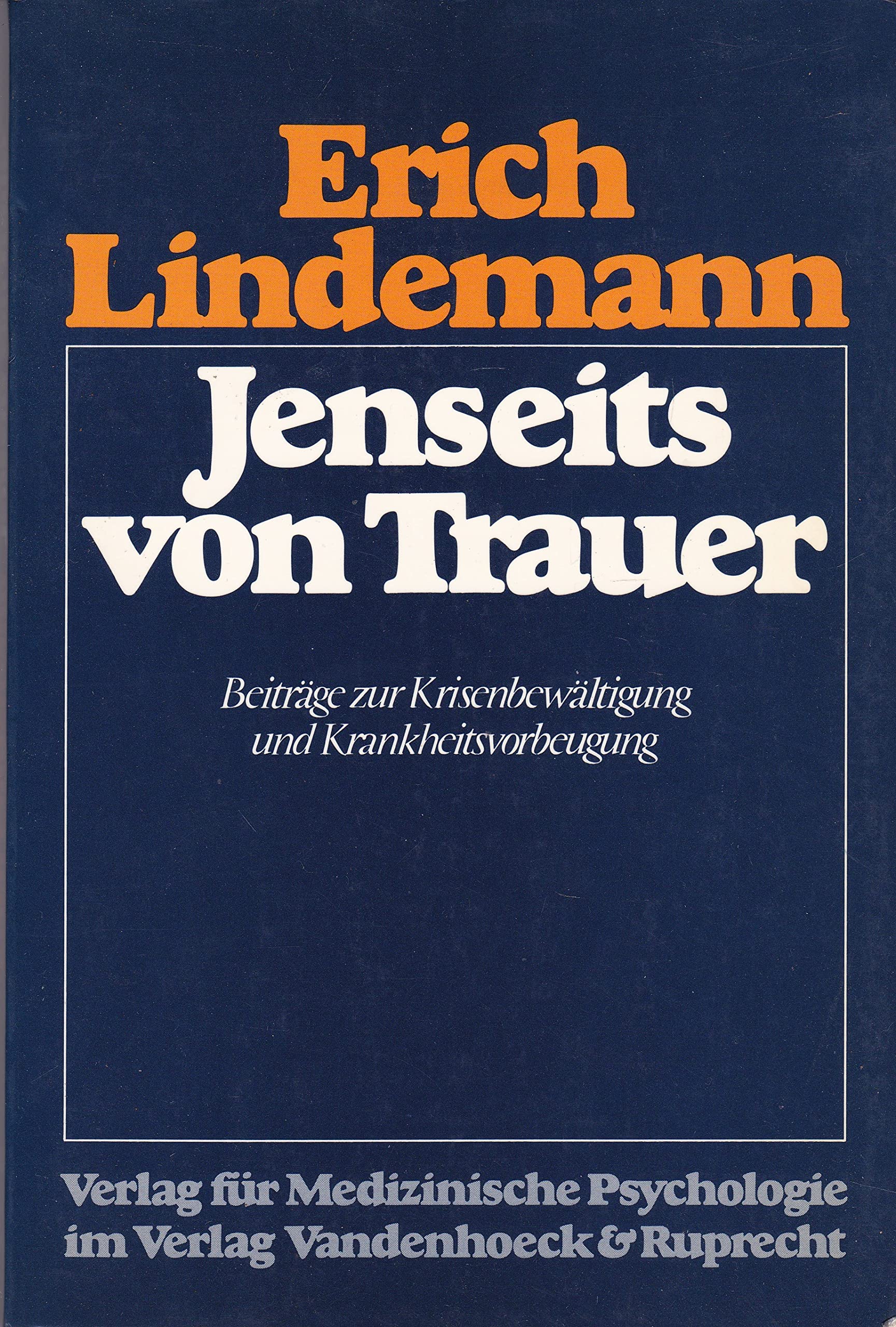 Jenseits von Trauer. Beiträge zur Krisenbewältigung und Krankheitsvorbeugung Medicine