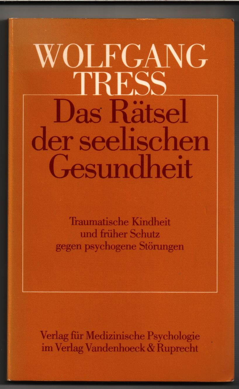 Das Rätsel der seelischen Gesundheit: Traumatische Kindheit und früher Schutz gegen psychogene Störu book