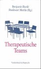 Therapeutische Teams.: Theorie – Empirie – Klinik. Hg. Barde/Mattke Psychology