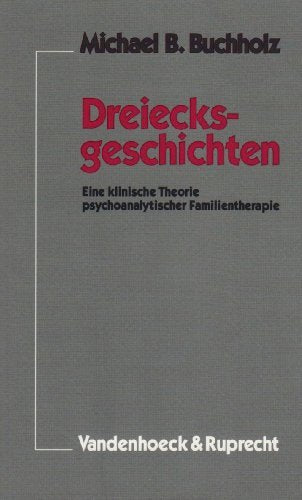 Dreiecksgeschichten. Eine klinische Theorie psychoanalytischer Familientherapie (Johnson-studien) Politics & History