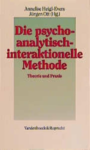Die psychoanalytisch-interaktionelle Methode: Theorie und Praxis. Hg. Heigl-Evers/Ott 4.A Psychology